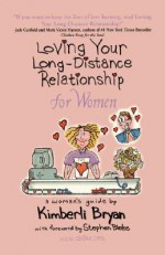 Loving Your Long-Distance Relationship for Women - Kimberli Bryan, Stephen Blake