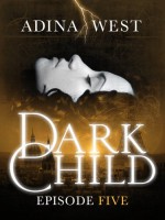 Dark Child: Episode 5 - Adina West