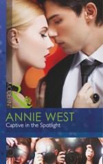 Captive in the Spotlight - Annie West