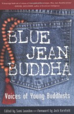 Blue Jean Buddha : Voices of Young Buddhists - Sumi D. Loundon, Jack Kornfield