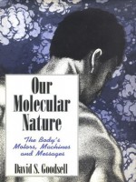 Our Molecular Nature: The Body's Motors, Machines and Messages - David S. Goodsell