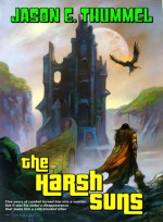 The Harsh Suns - Jason E. Thummel