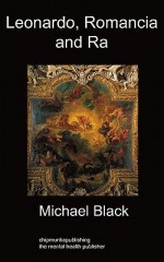 Leonardo, Romancia and Ra: Art History - Michael Black