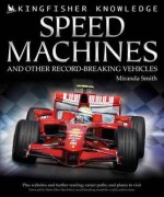 Speed Machines and Other Record-Breaking Vehicles - Miranda Smith