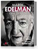 Marek Edelman. Życie. Do końca - Witold Bereś, Krzysztof Burnetko, Marek Edelman