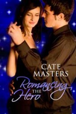 Romancing the Hero - Cate Masters