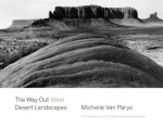 The Way Out West - Michelle Van Parys, Lucy R. Lippard, Geoffrey Batchen, Michelle Vanparys, Lucy R. =Lippard, Geoffrey =Batchen