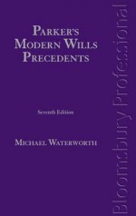 Parker's Modern Wills Precedents: Seventh Edition - Michael Waterworth, Anthony Evans Parker