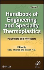 Handbook of Engineering and Speciality Thermoplastics, Volume 3: Polyethers and Polyesters - Sabu Thomas, Visakh P. M.