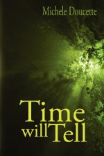 Time Will Tell - Michele Doucette, Kent Hesselbein