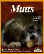 Mutts: Everything About Selection, Care, Nutrition, Breeding, and Diseases With a Special Chapter on Understanding Mixed-Bred Dogs - Fredric L. Frye, Frank McLaughlin