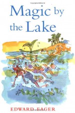 Magic by the Lake - Edward Eager, N.M. Bodecker