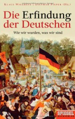 Die Erfindung der Deutschen - Klaus Wiegrefe