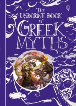 The Usborne Book of Greek Myths - Anna Milbourne, Louie Stowell, Simona Bursi, Elena Temporin, Petra Brown