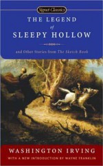 The Legend of Sleepy Hollow: And Other Stories from the Sketch Book - Washington Irving, Wayne Franklin