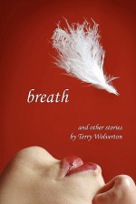 Breath and Other Stories - Terry Wolverton