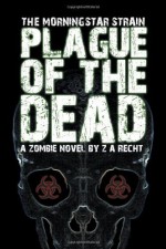 Plague of the Dead - Bowie V. Ibarra, Z.A. Recht