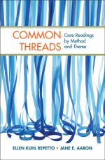 Common Threads: Core Readings by Method and Theme - Ellen Kuhl Repetto