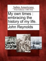 My Own Times - John Reynolds