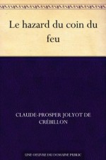 Le hazard du coin du feu (French Edition) - Claude-Prosper Jolyot de Crébillon