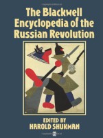 The Blackwell Encyclopedia of the Russian Revolution - Harold Shukman