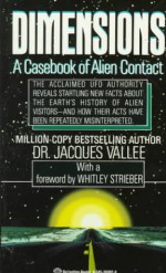 Dimensions: A Casebook of Alien Contact - Jacques F. Vallée, Whitley Strieber