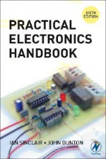 Practical Electronics Handbook - Ian Robertson Sinclair, John Dunton