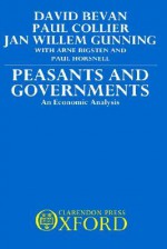 Peasants and Governments - An Economic Analysis - David Bevan, Paul Collier, Jan Willem Gunning