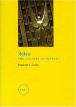 Retro: The Culture of Revival - Elizabeth Guffey