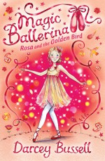 Rosa and the Golden Bird - Darcey Bussell