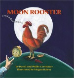 Moon Rooster - David Gershator, Phillis Gershator