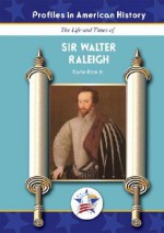 Sir Walter Raleigh (Profiles in American History) (Profiles in American History) - Earle Rice Jr.