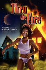 Thru the Fire - Audrea V. Heard, Kathryn Fogg, Randy Jennings