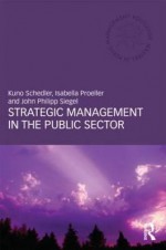 Strategic Management in the Public Sector - Kuno Schedler, Isabella Proeller, John Philipp Siegel