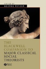 The Blackwell Companion to Major Classical Social Theorists - George Ritzer