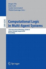 Computational Logic in Multi-Agent Systems: 11th International Workshop, CLIMA XI, Lisbon, Portugal, August 16-17, 2010, Proceedings - Jürgen Dix, Guido Governatori, Wojtek Jamroga