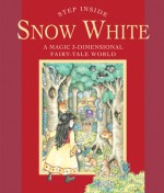 Step Inside: Snow White: A Magic 3-Dimensional Fairy-Tale World - Sterling Publishing Company, Inc., Fernleigh Books, Sterling Publishing Company, Inc.