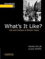 What's It Like?: Life and Culture in Britain Today - Joanne Collie, Alex Martin