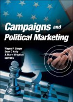 Campaigns and Political Marketing - Wayne P. Steger, Sean Kelly