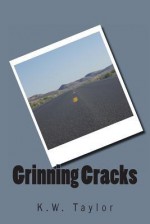 Grinning Cracks - K.W. Taylor