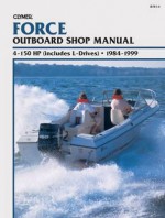 Force Outboard Shop Manual: 4-150 HP (Includes L-Drives), 1984-1999 - Clymer Publishing