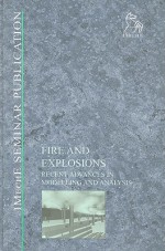 Fire and Explosions: Recent Advances in Modelling and Analysis - Professional Engineering Publishing, Professional Engineering Publishers Staff