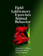 Field and Laboratory Exercises in Animal Behavior - Chadwick Tillberg, Michael Breed, Sarah Hinners