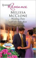 Wedding Date With The Best Man - Melissa McClone