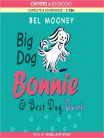 Big Dog Bonnie & Best Dog Bonnie - Bel Mooney, Nigel Anthony