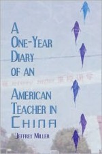 A One-Year Diary of an American Teacher in China - Jeffrey Miller