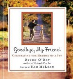 Goodbye, My Friend: Celebrating the Memory of a Pet [With Audio CD W/4 Songs] - Devon O'Day, Kim McLean