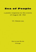 Sea of People: A Poetic Response to the Events of August 28, 1963 - W. Nikola-Lisa