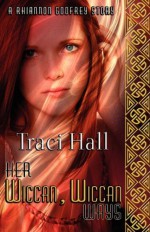 Her Wiccan, Wiccan Ways - Traci E. Hall