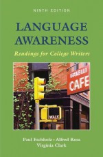 Language Awareness: Readings for College Writers - Paul Eschholz, Alfred Rosa, Virginia Clark